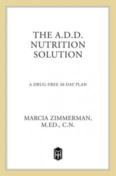 The A.D.D. Nutrition Solution, Marcia Zimmerman