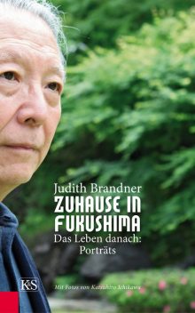 Zuhause in Fukushima, Judith Brandner