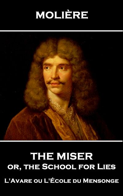 The Miser, or, the School for Lies, Jean-Baptiste Molière