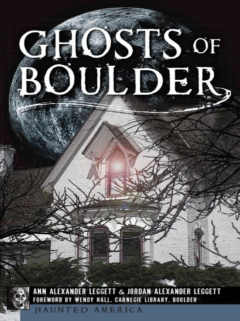 Ghosts of Boulder, Ann Leggett, Jordan Alexander Leggett