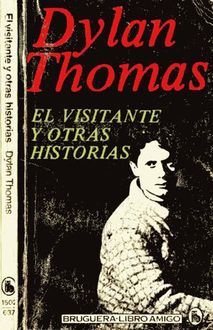 El Visitante Y Otras Historias, Dylan Thomas