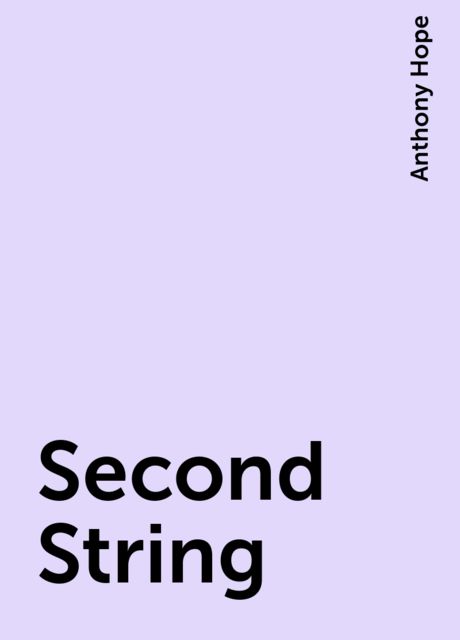 Second String, Anthony Hope