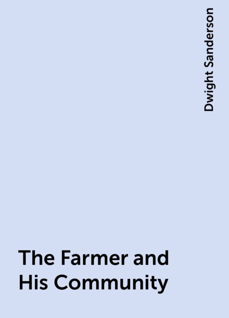 The Farmer and His Community, Dwight Sanderson