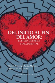 Del inicio al fin del amor: ruptura de pareja y salud mental, Cinthia Cruz del Castillo, Miriam Wendolyn Barajas Márquez