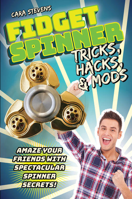 Fidget Spinner Tricks, Hacks & Mods, Cara Stevens