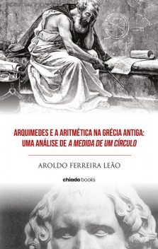 Arquimedes e a Aritmética na Grécia Antiga, Aroldo Ferreira Leão