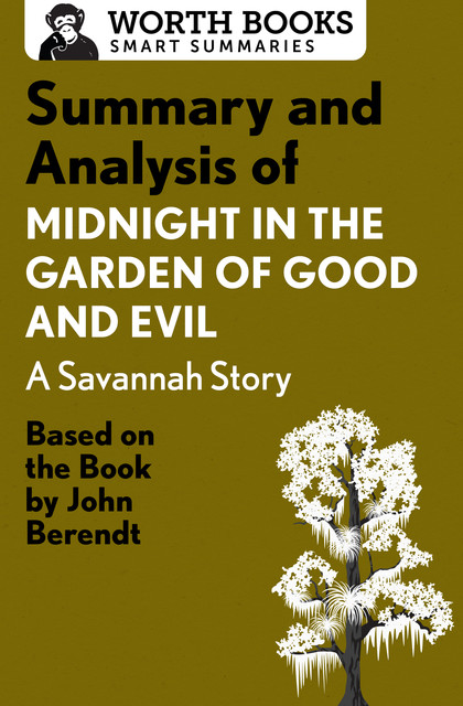 Summary and Analysis of Midnight in the Garden of Good and Evil: A Savannah Story, Worth Books