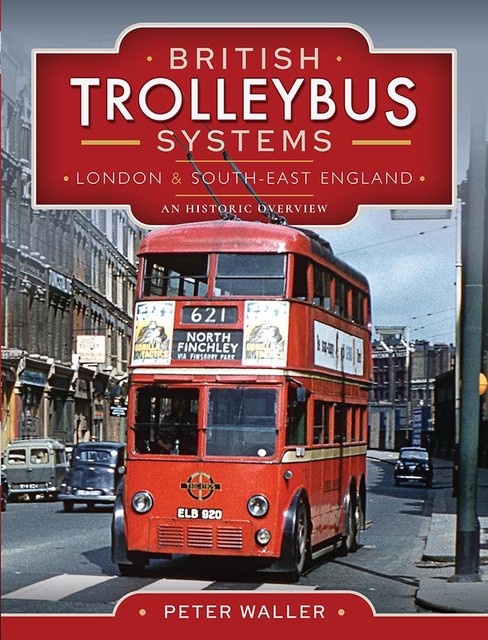 British Trolleybus Systems – London and South-East England, Peter Waller