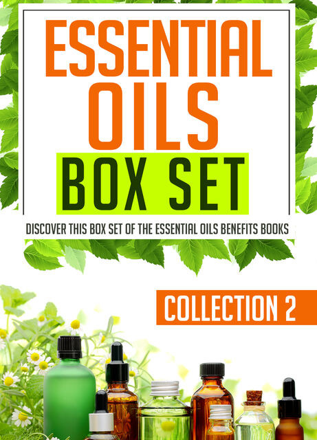 Essential Oils Box Set Collection 2: Discover This Box Set Of The Essential Oils Benefits Books, Old Natural Ways