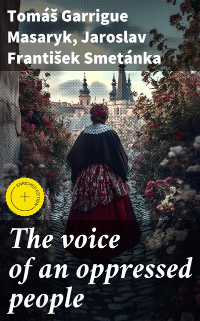 The voice of an oppressed people, Tomáš Garrigue Masaryk, Jaroslav František Smetánka