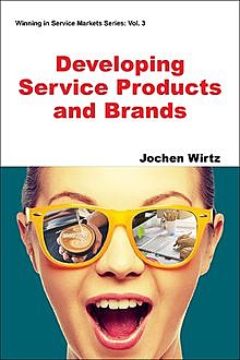Developing Service Products and Brands, Jochen Wirtz