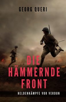 Die hämmernde Front, Georg Queri