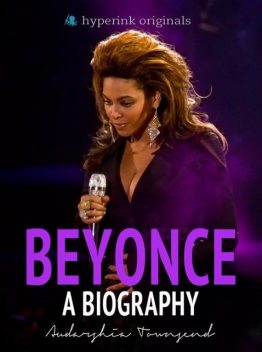 Beyonce: A Biography, Audarshia Townsend