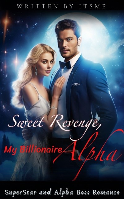Sweet Revenge, My Billionaire Alpha 1, Itsme