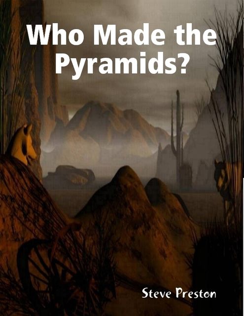 Who Made the Pyramids?, Steve Preston