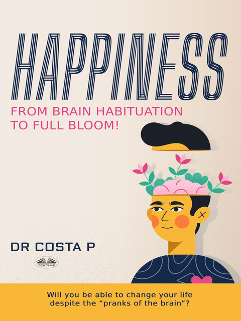 Happiness: From Brain Habituation To Full Bloom, Costa P
