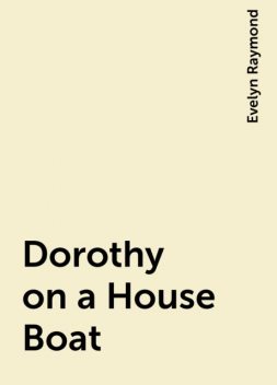 Dorothy on a House Boat, Evelyn Raymond