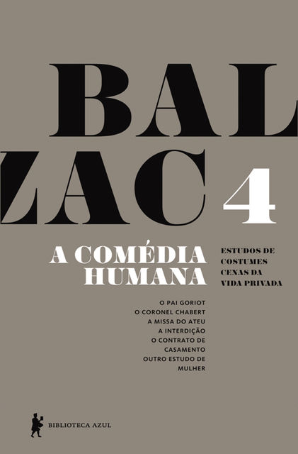 A Comédia Humana – v. 4 (O pai Goriot, O coronel Chabert, A missa do ateu, A interdição, O contrato, BALZAC