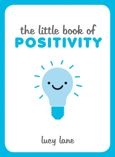 The Little Book of Positivity, Lucy Lane