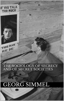 The Sociology of Secrecy and of Secret Societies, Georg Simmel