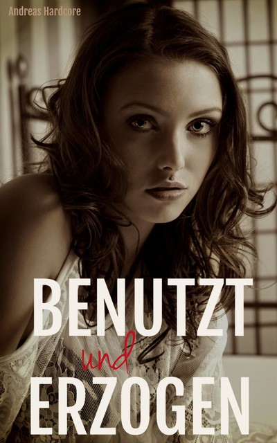 Benutzt & Erzogen, Andreas Hardcore