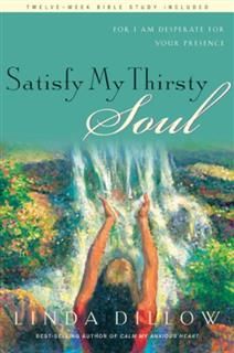 Satisfy My Thirsty Soul, Linda Dillow