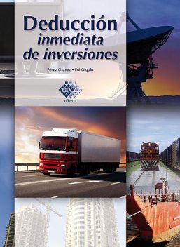 Deducción inmediata de inversiones 2016, José Pérez Chávez, Raymundo Fol Olguín