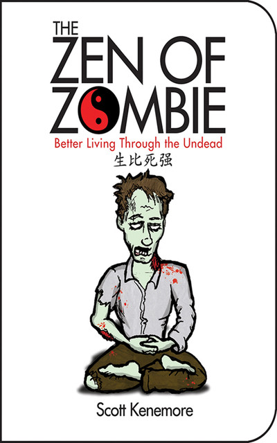 The Zen of Zombie, Scott Kenemore