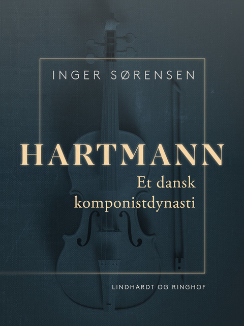 Hartmann. Et dansk komponistdynasti, Inger Sørensen