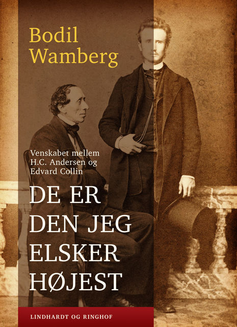 De er den jeg elsker højest: Venskabet mellem H.C. Andersen og Edvard Collin, Bodil Wamberg