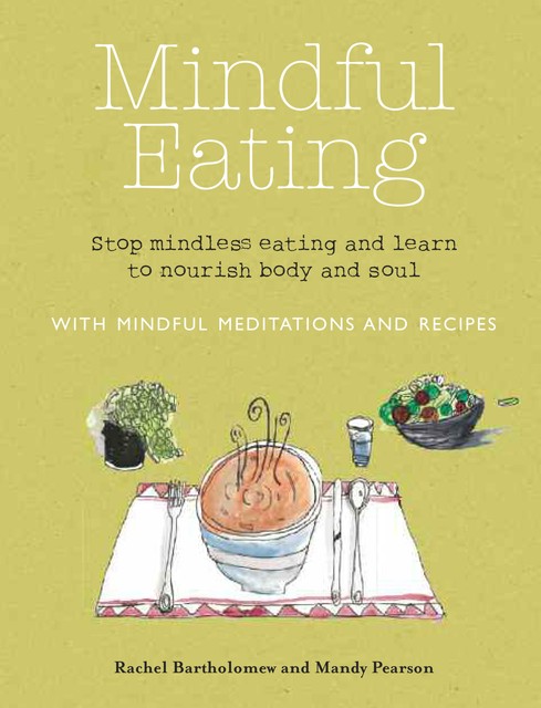 Mindful Eating, Mandy Pearson, Rachel Bartholomew