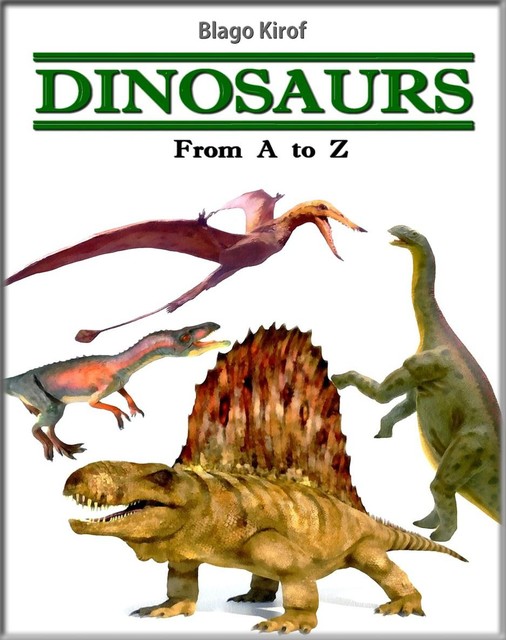 Dinosaurs: From A to Z, Blago Kirof