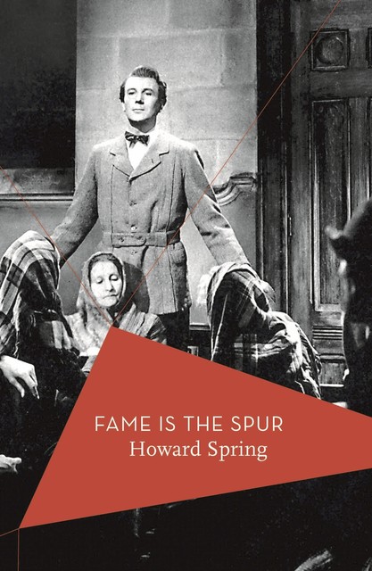 Fame is the Spur, Howard Spring