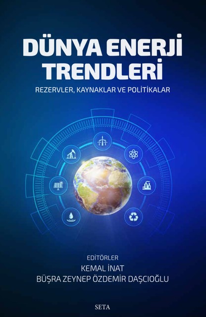Dünya Enerji Trendleri, Kemal İnat, Büşra Zeynep Özdemir Daşçıoğlu