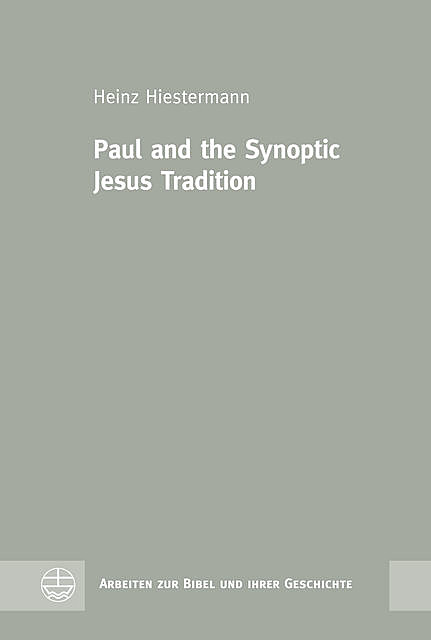 Paul and the Synoptic Jesus Tradition, Heinz Hiestermann