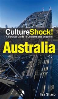 CultureShock! Australia. A Survival Guide to Customs and Etiquette, Ilsa Sharp