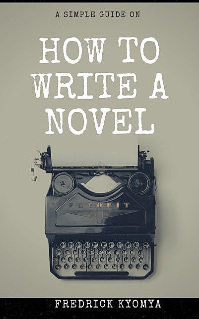 How to Write a Novel, Fredrick Kyomya