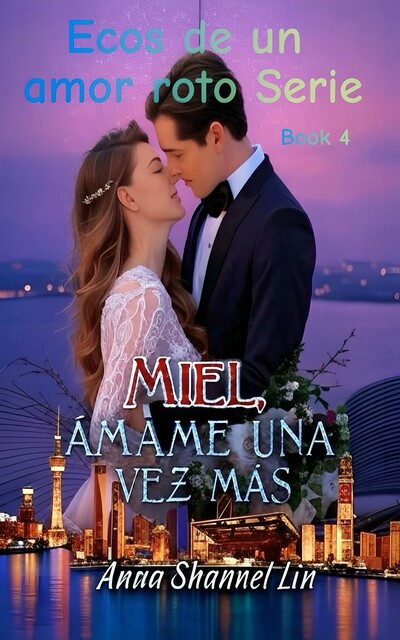 Miel, Ámame una vez más, Anna Shannel Lin