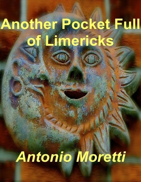 Another Pocket Full of Limericks, Antonio Moretti