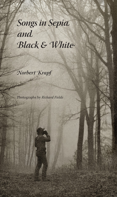 Songs in Sepia and Black and White, Norbert Krapf