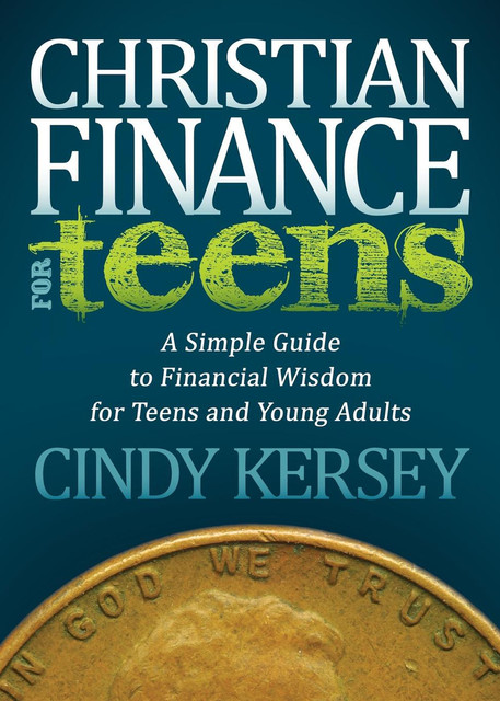 Christian Finance for Teens, Cindy Kersey