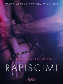 Rapiscimi – Breve racconto erotico, Reiner Larsen Wiese