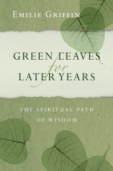 Green Leaves for Later Years, Emilie Griffin