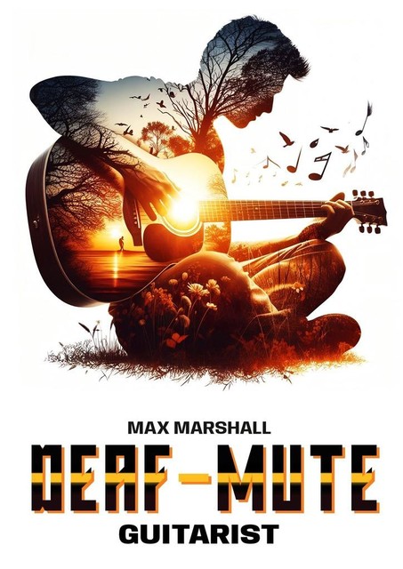 Deaf-mute Guitarist, Max Marshall