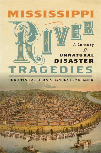 Mississippi River Tragedies, Christine A.Klein, Sandra B.Zellmer