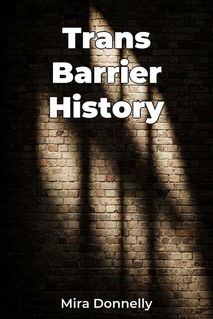 Trans Barrier History, Mira Donnelly
