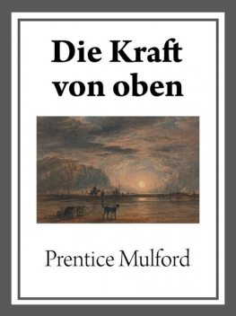 Die Kraft von oben, Prentice Mulford
