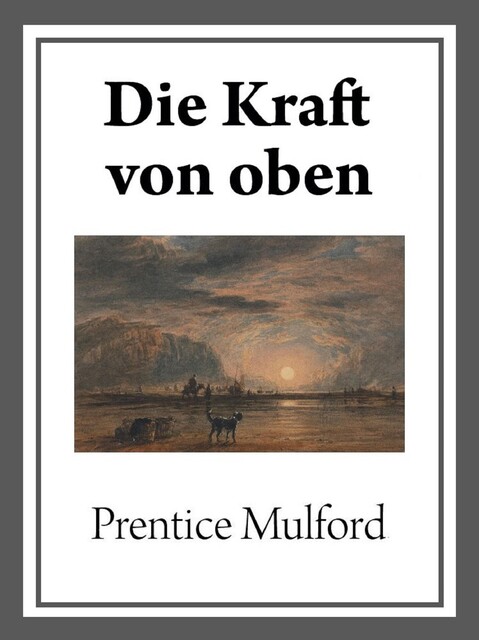 Die Kraft von oben, Prentice Mulford