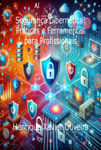 Segurança Cibernética, Henrique, Xavier Oliveira