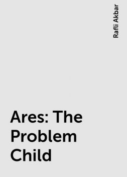 Ares: The Problem Child, Rafli Akbar